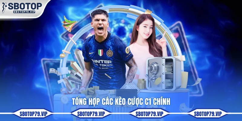 Tổng hợp các kèo cược C1 chính